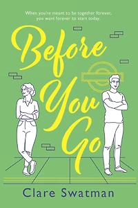 Before You Go: An unforgettable love story from Clare Swatman