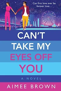 Can't Take My Eyes Off You: A laugh-out-loud, sweet and sassy, romantic comedy from Aimee Brown