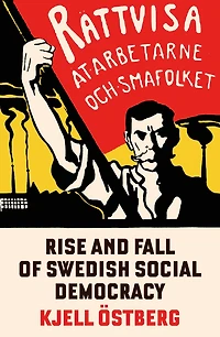 The Rise and Fall of Swedish Social Democracy