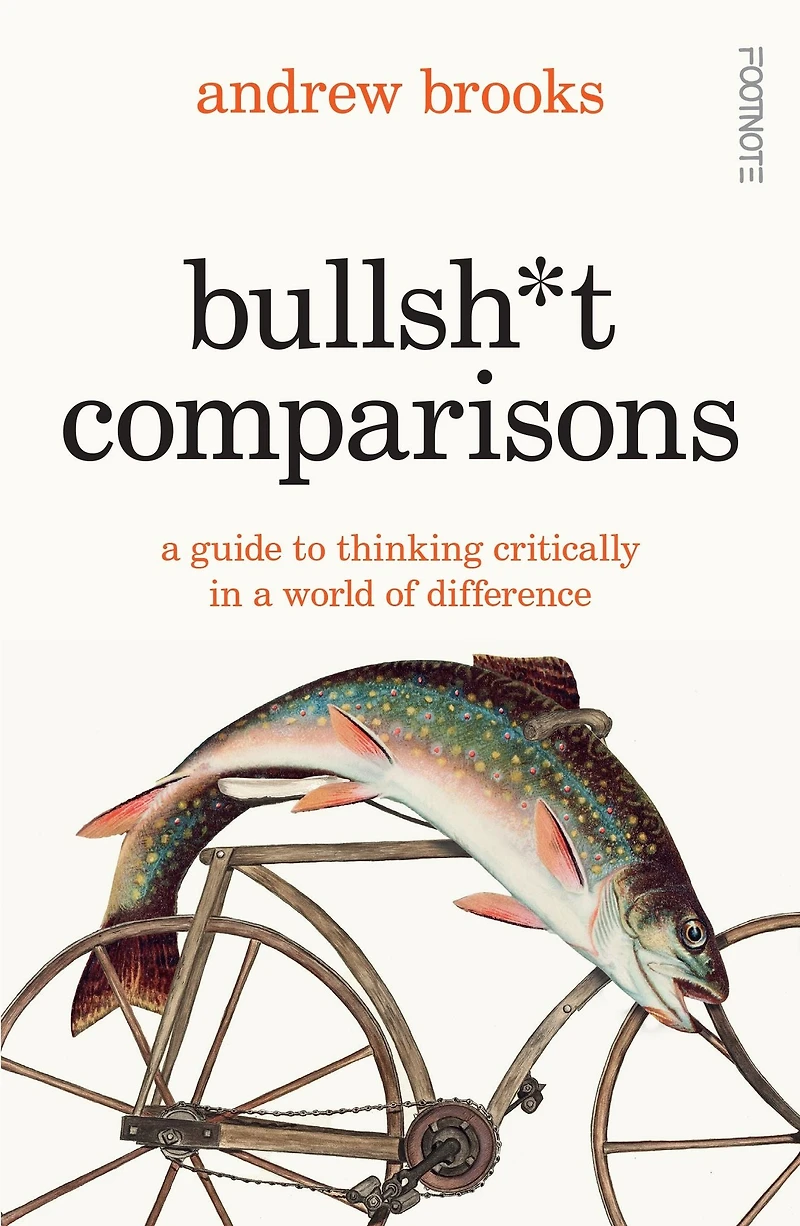 Bullsh*t Comparisons: a Field Guide to Thinking Critically World of Difference