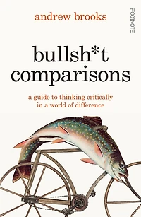 Bullsh*t Comparisons: a Field Guide to Thinking Critically World of Difference