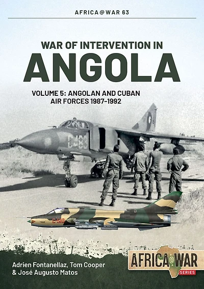 War of Intervention Angola: Volume 5: Angolan and Cuban Air Forces, 1987-1992
