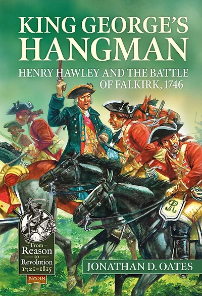 King George's Hangman: Henry Hawley and the Battle of Falkirk 1746