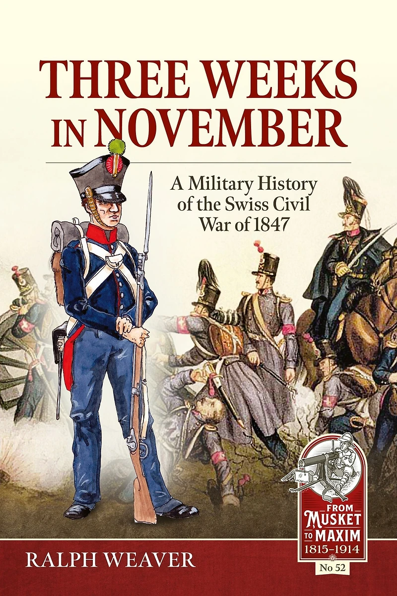 Three Weeks November: A Military History of the Swiss Civil War 1847