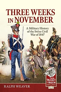 Three Weeks November: A Military History of the Swiss Civil War 1847