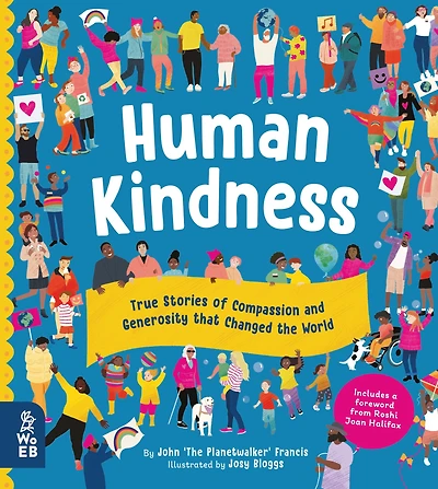 Human Kindness: True Stories of Compassion and Generosity that Changed the World