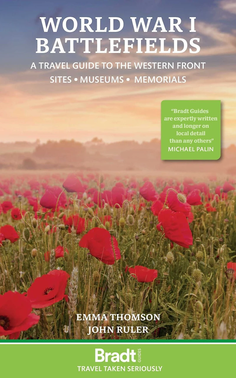 World War I Battlefields: A Travel Guide to the Western Front: Sites, Museums, Memorials