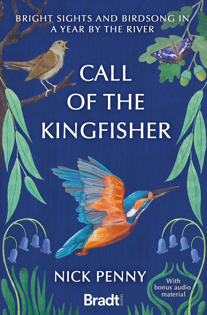 Call of the Kingfisher: Bright sights and bird song a year by river