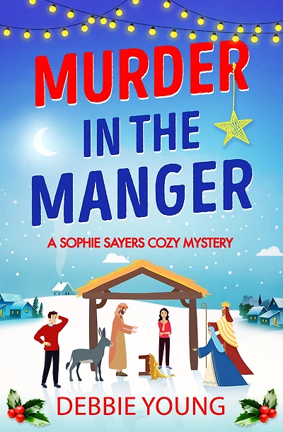 murder the Manger: Solve this gripping festive cozy mystery from Debbie Young