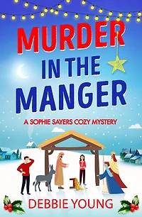 murder the Manger: Solve this gripping festive cozy mystery from Debbie Young