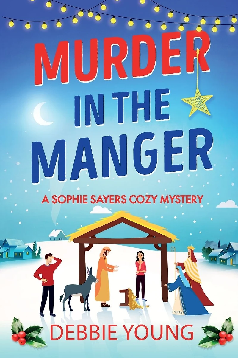 murder the Manger: Solve this gripping festive cozy mystery from Debbie Young