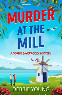 murder at the Mill: A gripping cozy mystery from Debbie Young