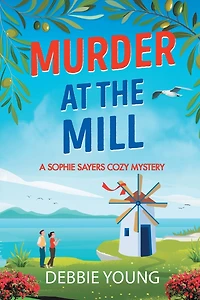 murder at the Mill: A gripping cozy mystery from Debbie Young