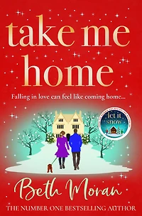 Take Me Home: The uplifting, heartwarming novel from BESTSELLER Beth Moran