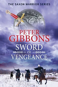 Sword of Vengeance: An action-packed, unforgettable historical adventure from Peter Gibbons