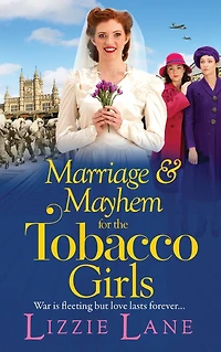 Marriage and Mayhem for The Tobacco Girls: page-turning historical saga from Lizzie Lane