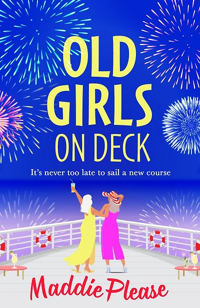 Old Girls on Deck: An uplifting, heart-warming read from BESTSELLER Maddie Please