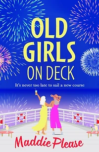 Old Girls on Deck: An uplifting, heart-warming read from BESTSELLER Maddie Please