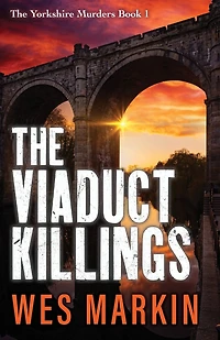 The Viaduct Killings: start of an addictive crime series from Wes Markin