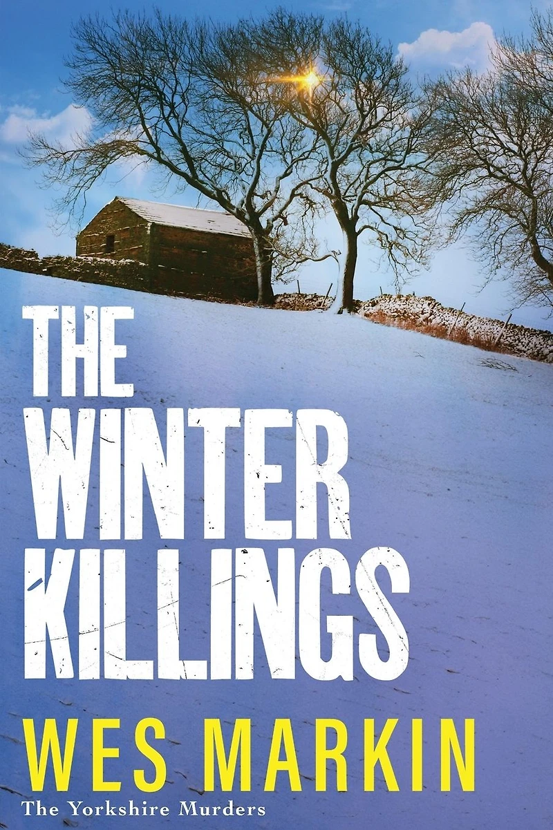 the Winter Killings: Unwrap another instalment gritty Yorkshire Murders series from bestseller Wes Markin