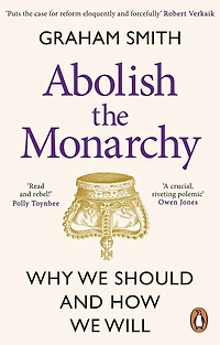 Abolish the Monarchy: Why we should and how will