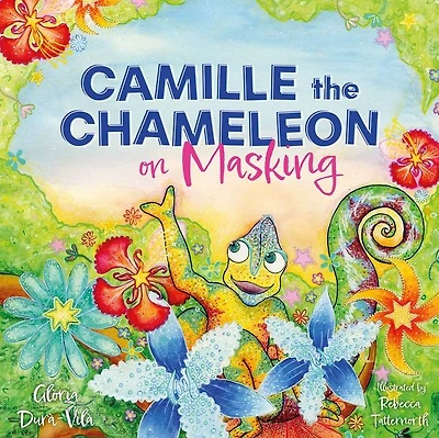 Camille the Chameleon on Masking: How to stop masking and discover your awesome autistic self