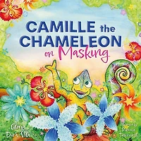 Camille the Chameleon on Masking: How to stop masking and discover your awesome autistic self