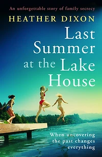 Last Summer at the Lake House: An unforgettable story of family secrecy