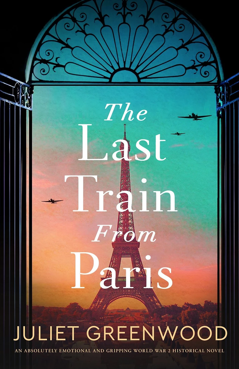 The Last Train from Paris: An absolutely emotional and gripping World War 2 historical novel