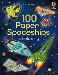 100 Paper Spaceships to fold and fly