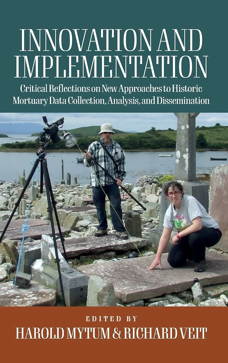 Innovation and Implementation: Critical Reflections on New Approaches to Historic Mortuary Data Collection, Analysis, Dissemination