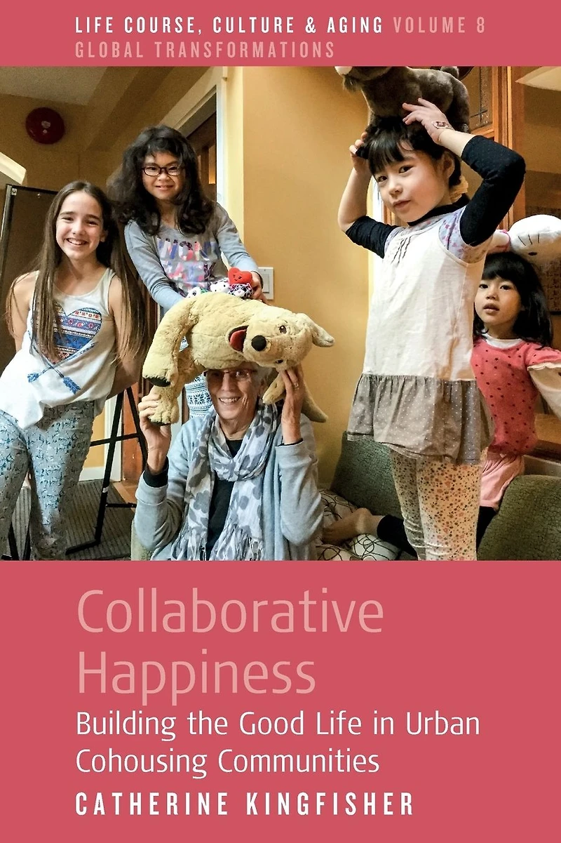 Collaborative Happiness: Building the Good Life Urban Cohousing Communities