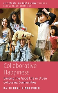 Collaborative Happiness: Building the Good Life Urban Cohousing Communities