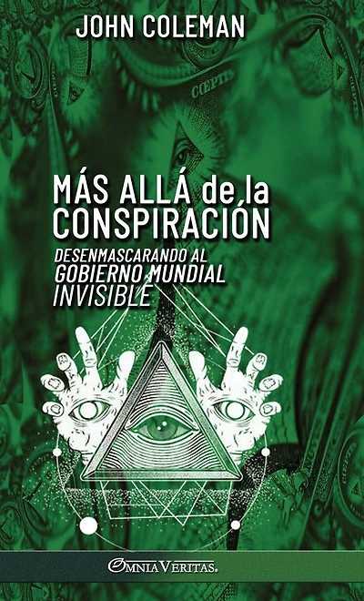 M�s all� de la conspiraci�n: Desenmascarando al Gobierno Mundial Invisible