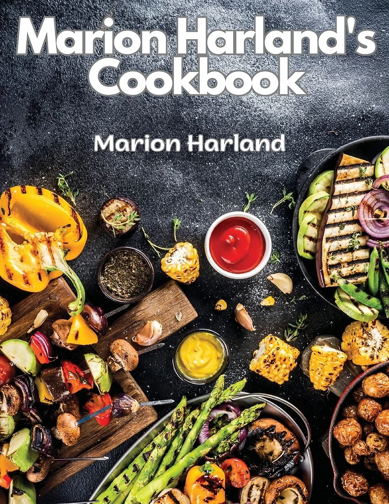 Marion Harland's Cookbook: A Series of Familiar Lessons for Young Housekeepers