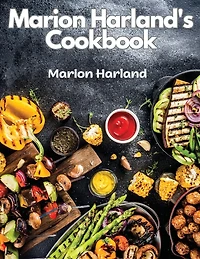 Marion Harland's Cookbook: A Series of Familiar Lessons for Young Housekeepers