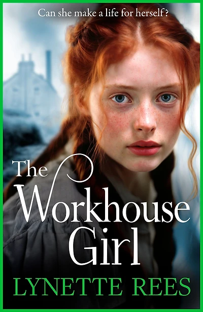 The Workhouse Girl: beautifully emotional historical saga from Lynette Rees