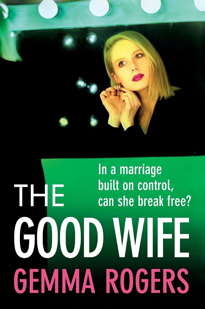 The Good Wife: A completely addictive psychological thriller from Gemma Rogers