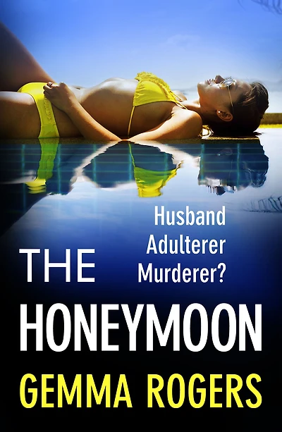 The Honeymoon: An addictive, heart-pounding thriller from Gemma Rogers