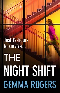 The Night Shift: A pulse-pounding psychological thriller from bestselling author of Honeymoon Gemma Rogers