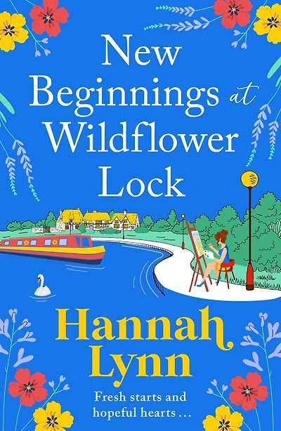 New Beginnings at Wildflower Lock: The start of a feel-good series from bestseller Hannah Lynn