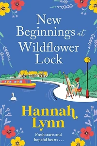 New Beginnings at Wildflower Lock: The start of a feel-good series from bestseller Hannah Lynn
