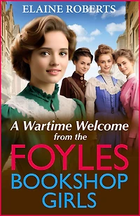 A wartime Welcome from the Foyles Bookshop Girls: warmhearted, emotional saga series Elaine Roberts