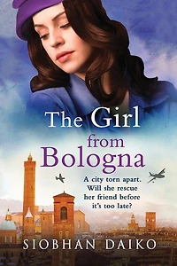 The Girl from Bologna: A heart-wrenching historical novel Siobhan Daiko