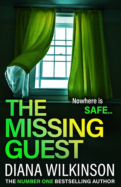 The Missing Guest: A completely gripping psychological thriller from Number One Bestseller Diana Wilkinson