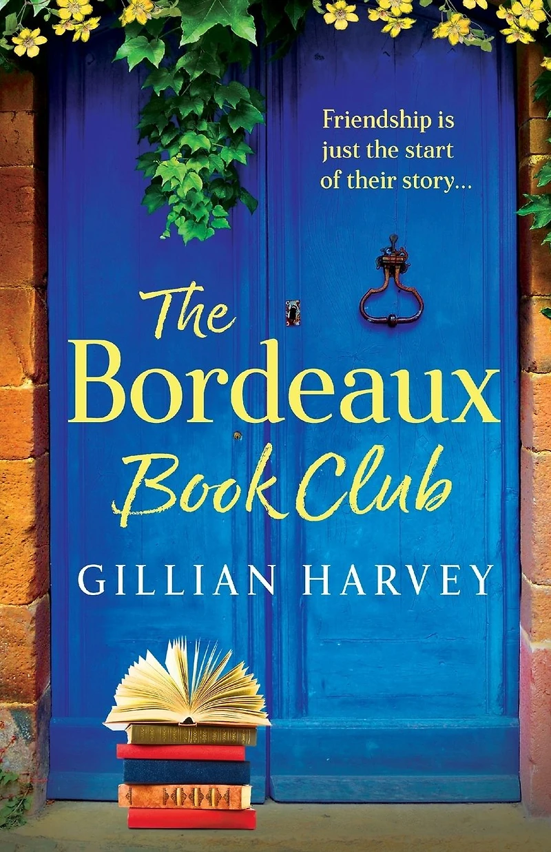 The Bordeaux Book Club: A gorgeous, escapist read from TOP TEN BESTSELLER Gillian Harvey