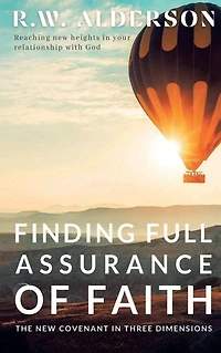 Finding Full Assurance of Faith: The New Covenant Three Dimensions