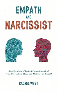 Empath and Narcissist: Stop the Cycle of Toxic Relationships, Heal From Narcissistic Abuse Thrive as a Sensitive Person