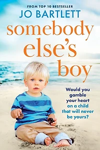 Somebody Else's Boy: A heartbreaking story of love, loss and second chances from Jo Bartlett