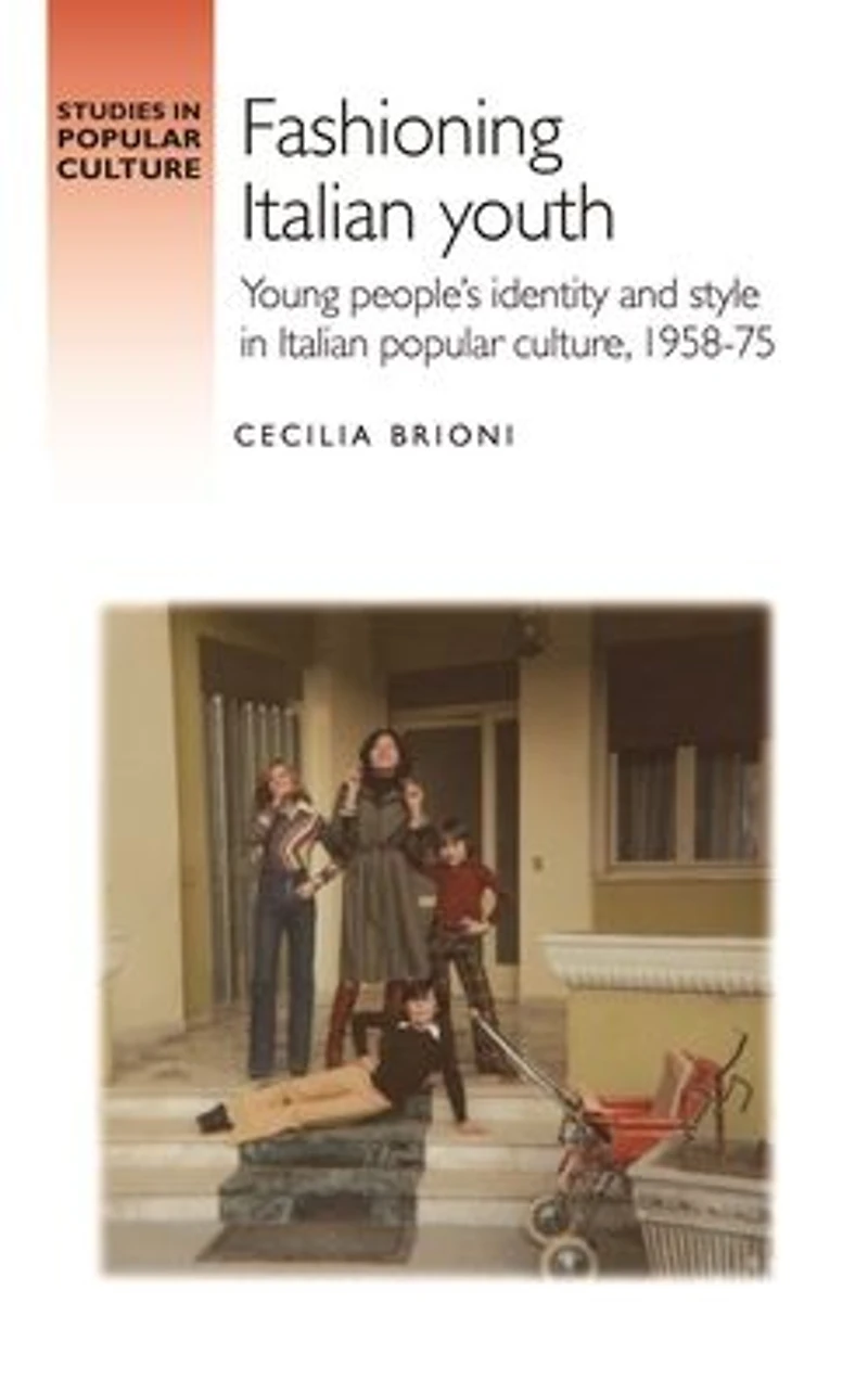 Fashioning Italian youth: Young people's identity and style popular culture, 1958-75